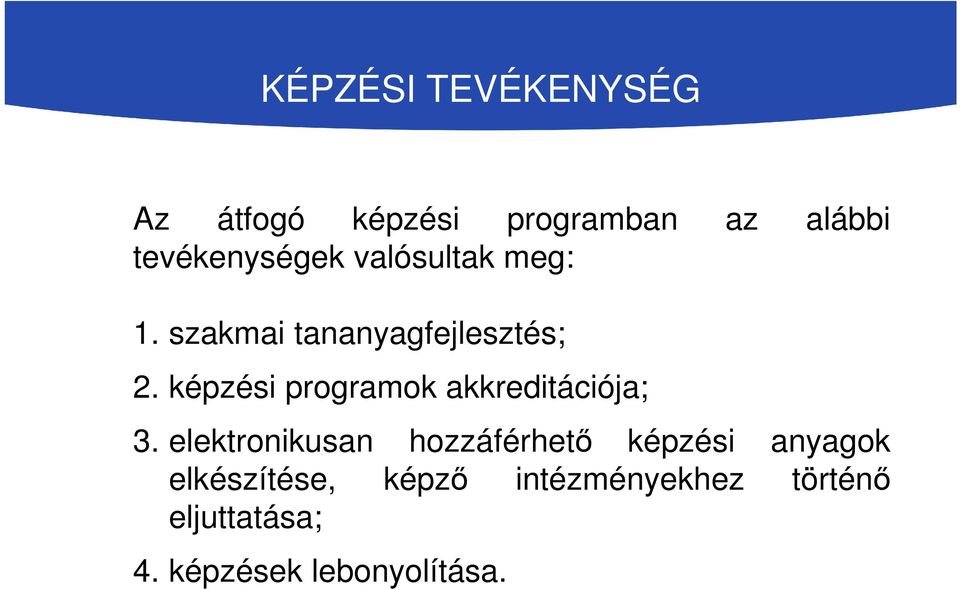 képzési programok akkreditációja; 3.