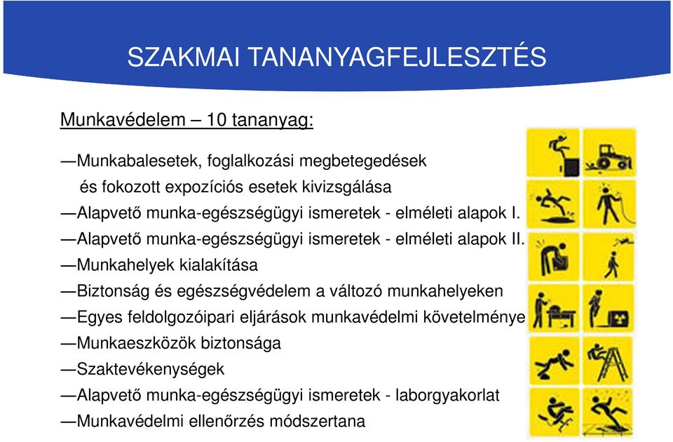 Munkahelyek kialakítása Biztonság és egészségvédelem a változó munkahelyeken Egyes feldolgozóipari eljárások munkavédelmi