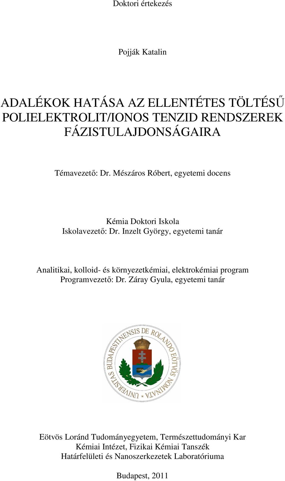 Inzelt György, egyetemi tanár Analitikai, kolloid- és környezetkémiai, elektrokémiai program Programvezető: Dr.