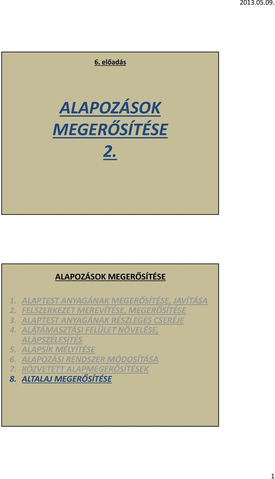 FELSZERKEZET MEREVÍTÉSE, MEGERŐSÍTÉSE 3. ALAPTEST ANYAGÁNAK RÉSZLEGES CSERÉJE 4.