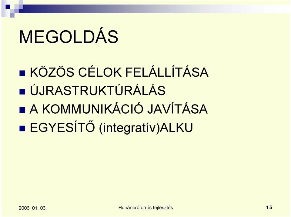 KOMMUNIKÁCIÓ JAVÍTÁSA EGYESÍTŐ