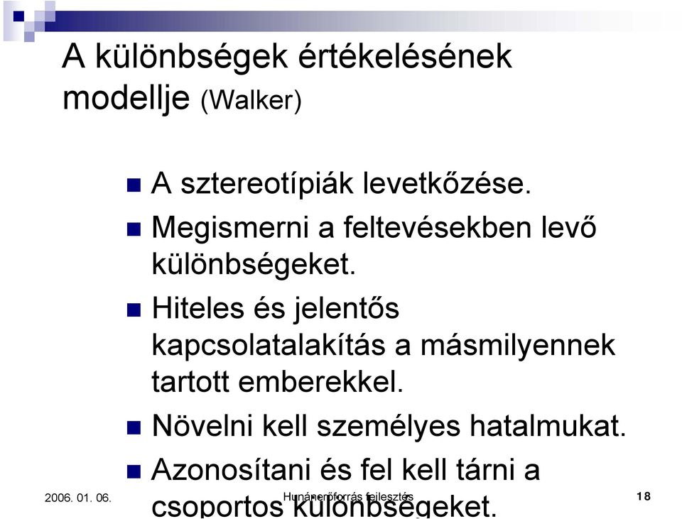 Hiteles és jelentős kapcsolatalakítás a másmilyennek tartott emberekkel.