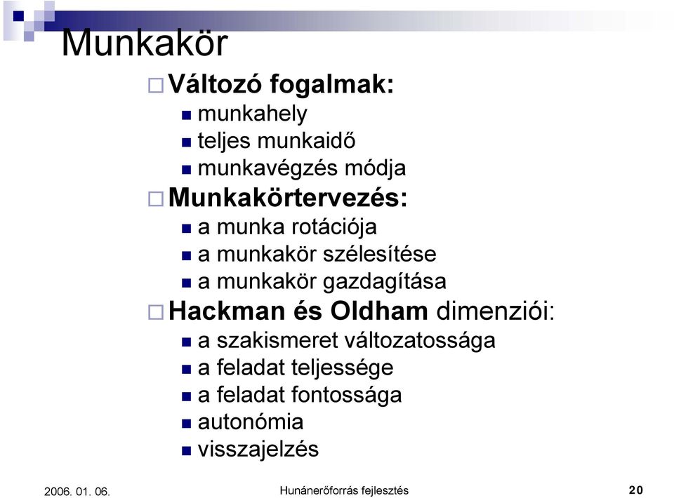 gazdagítása Hackman és Oldham dimenziói: a szakismeret változatossága a