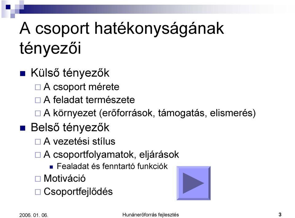 Belső tényezők A vezetési stílus A csoportfolyamatok, eljárások