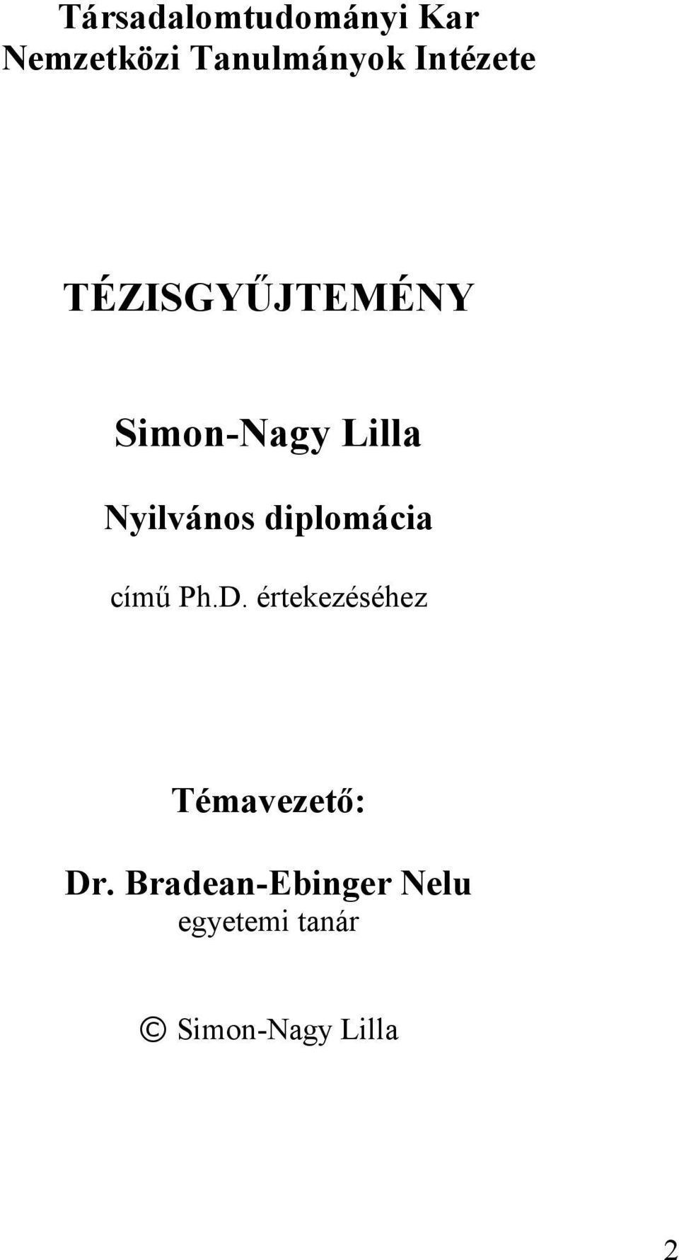 diplomácia című Ph.D. értekezéséhez Témavezető: Dr.