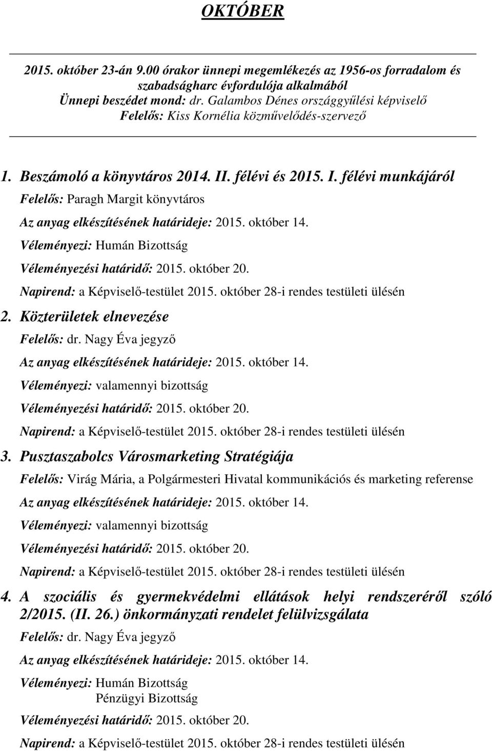 Közterületek elnevezése Felelős: dr. Nagy Éva jegyző 3.