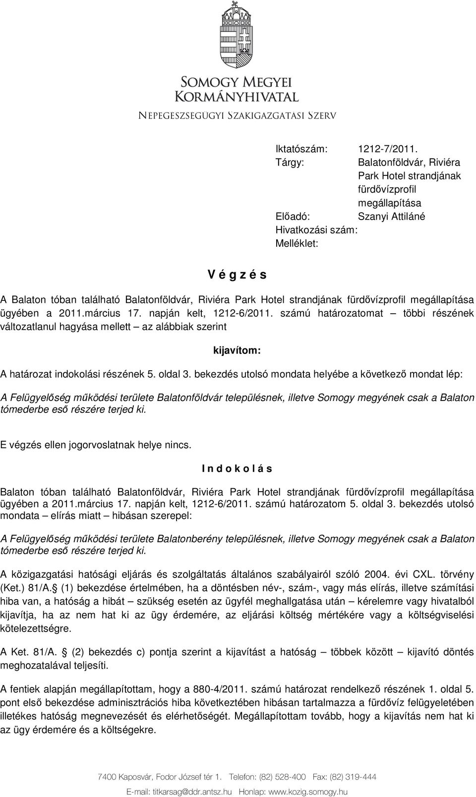 Park Hotel strandjának fürdıvízprofil megállapítása ügyében a 2011.március 17. napján kelt, 1212-6/2011.
