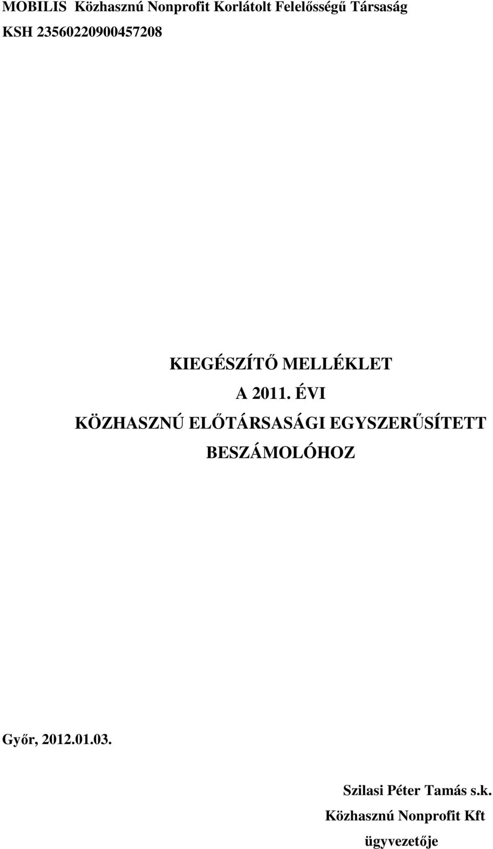 ÉVI KÖZHASZNÚ ELİTÁRSASÁGI EGYSZERŐSÍTETT BESZÁMOLÓHOZ Gyır,