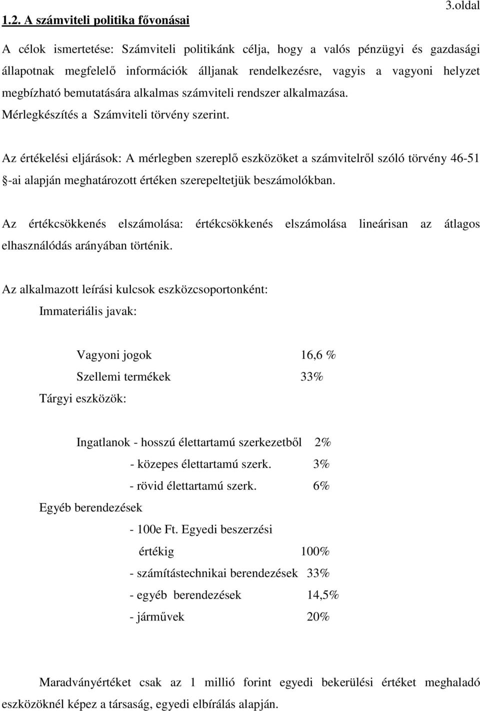 alkalmas számviteli rendszer alkalmazása. Mérlegkészítés a Számviteli törvény szerint.