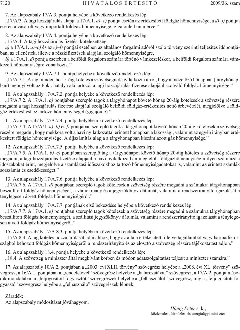 /A.4. pontja helyébe a következõ rendelkezés lép: 17