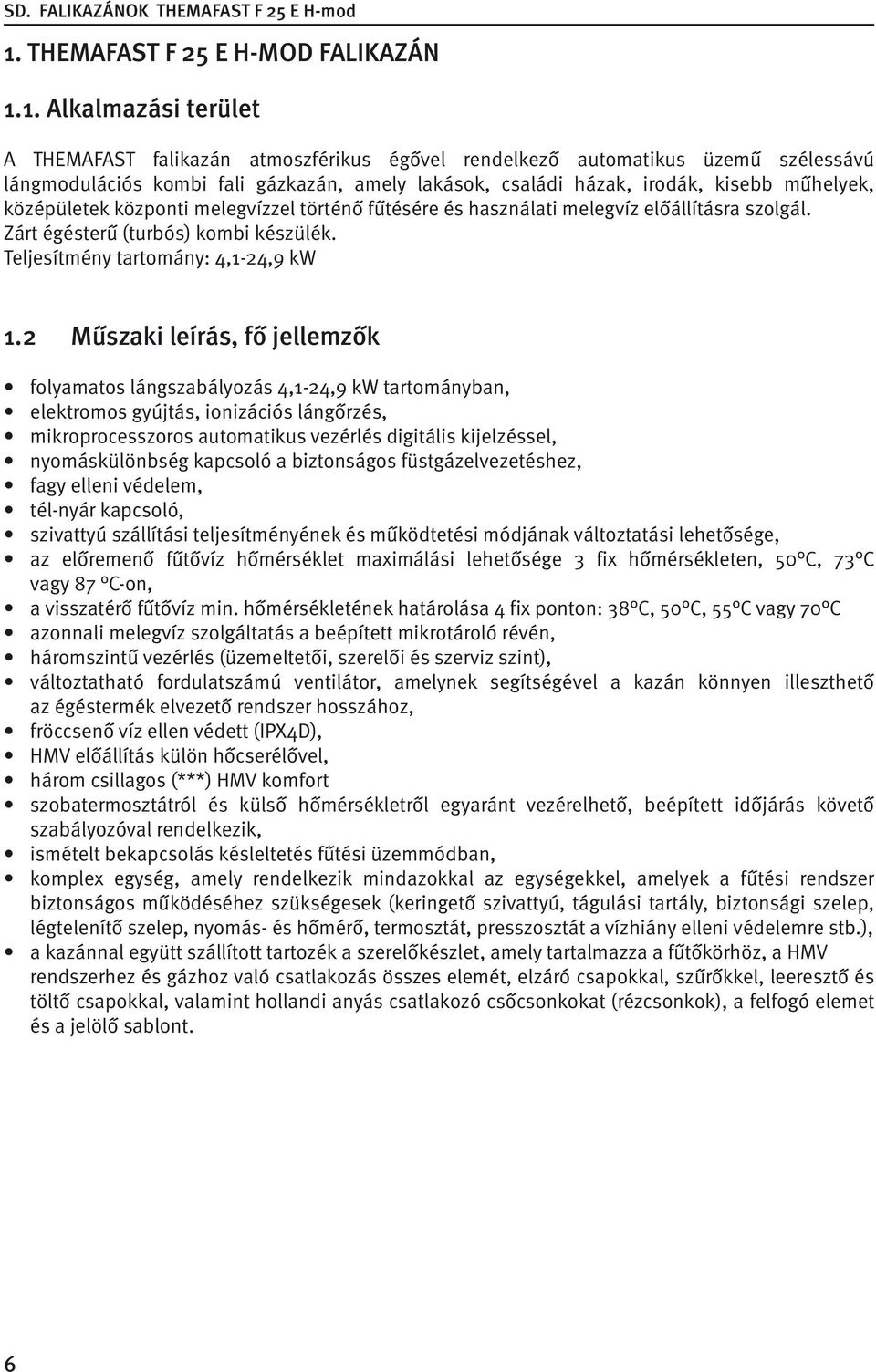 Teljesítmény tartomány: 4,1-24,9 kw 1.