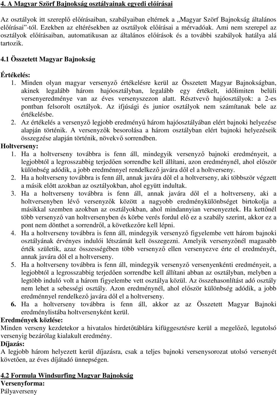 1 Összetett Magyar Bajnokság Értékelés: 1.