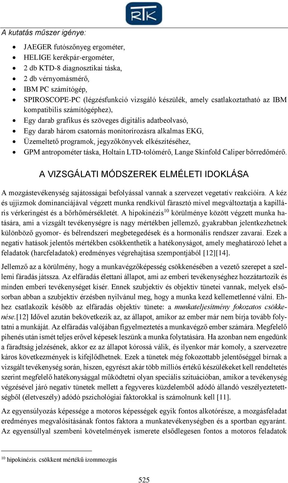 jegyzőkönyvek elkészítéséhez, GPM antropométer táska, Holtain LTD-tolómérő, Lange Skinfold Caliper bőrredőmérő.