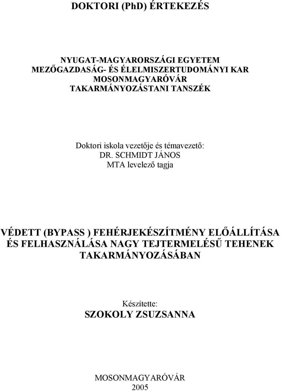 SCHMIDT JÁNOS MTA levelező tagja VÉDETT (BYPASS ) FEHÉRJEKÉSZÍTMÉNY ELŐÁLLÍTÁSA ÉS