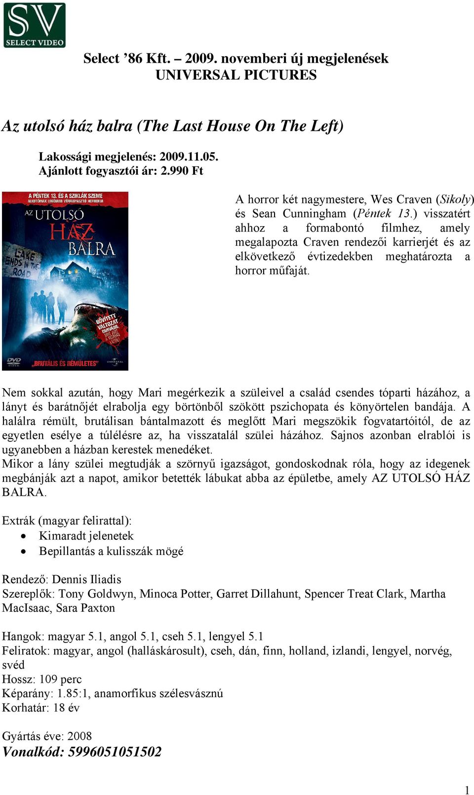 ) visszatért ahhoz a formabontó filmhez, amely megalapozta Craven rendezői karrierjét és az elkövetkező évtizedekben meghatározta a horror műfaját.