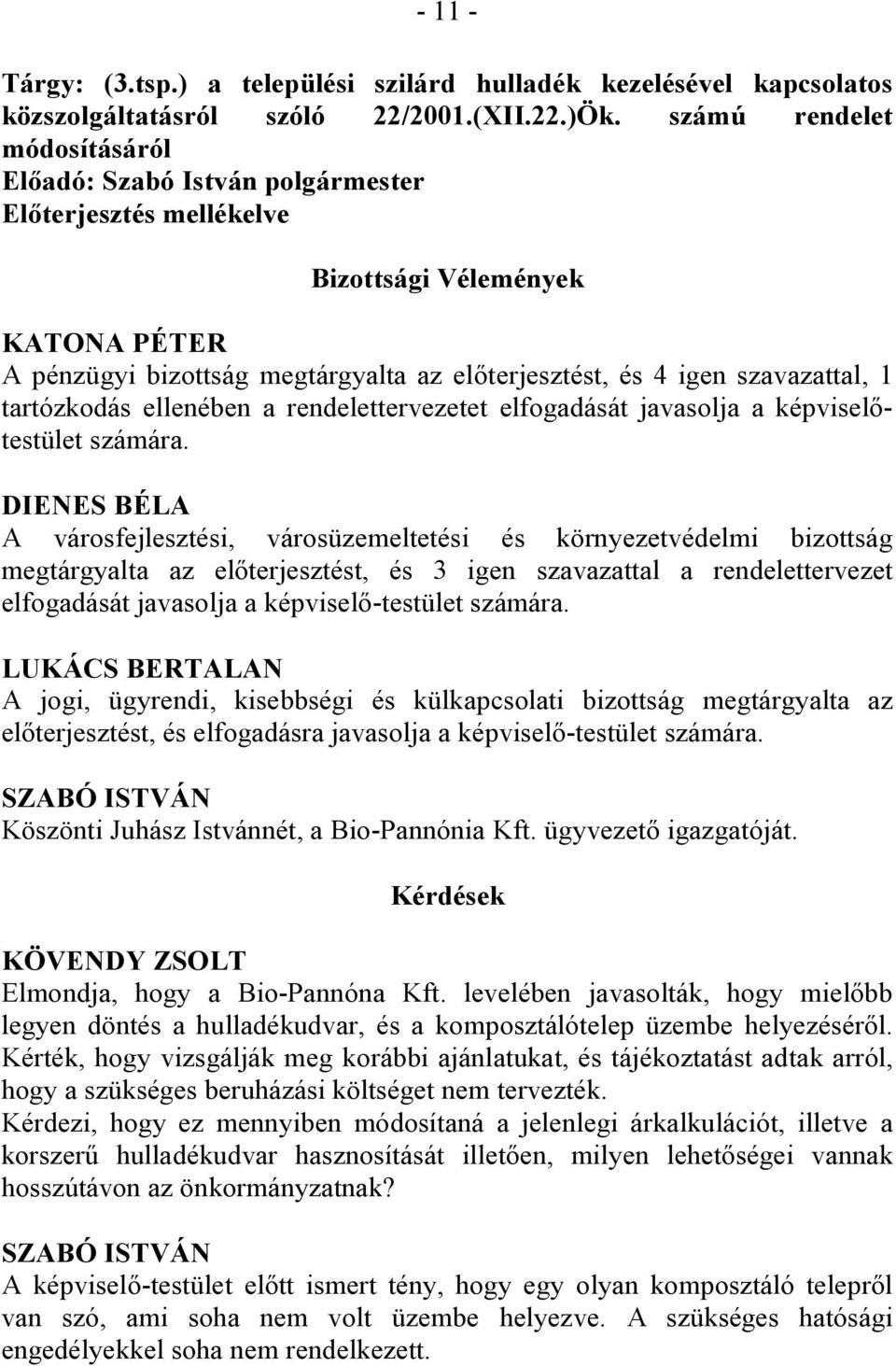rendelettervezetet elfogadását javasolja a képviselőtestület számára.