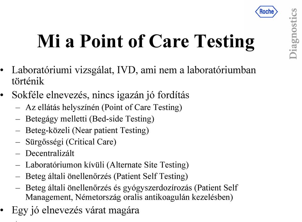 Sürgősségi (Critical Care) Decentralizált Laboratóriumon kívüli (Alternate Site Testing) Beteg általi önellenőrzés (Patient Self
