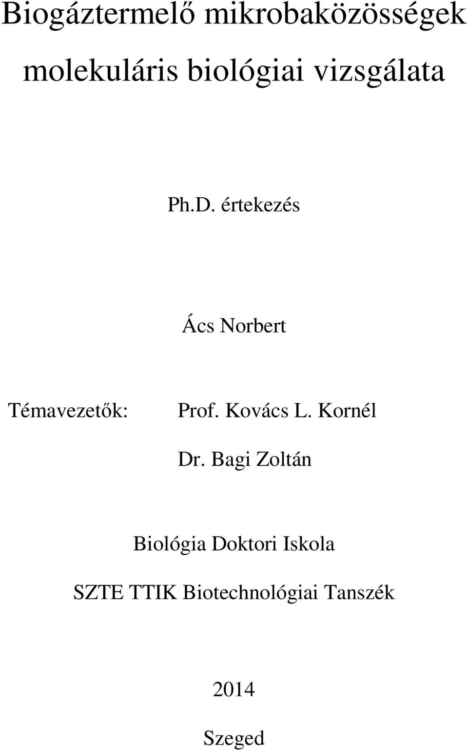 értekezés Ács Norbert Témavezetık: Prof. Kovács L.