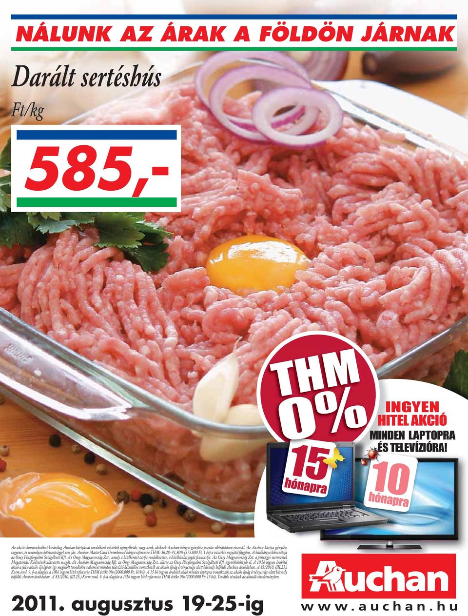 Az Auchan-kártya igénylése ingyenes, és semmilyen kötelezettséggel nem jár. Auchan MasterCard Unembossed kártya referencia THM: 36,28 41,80% (375.000 Ft, 1 év) a vásárlás napjától függôen.