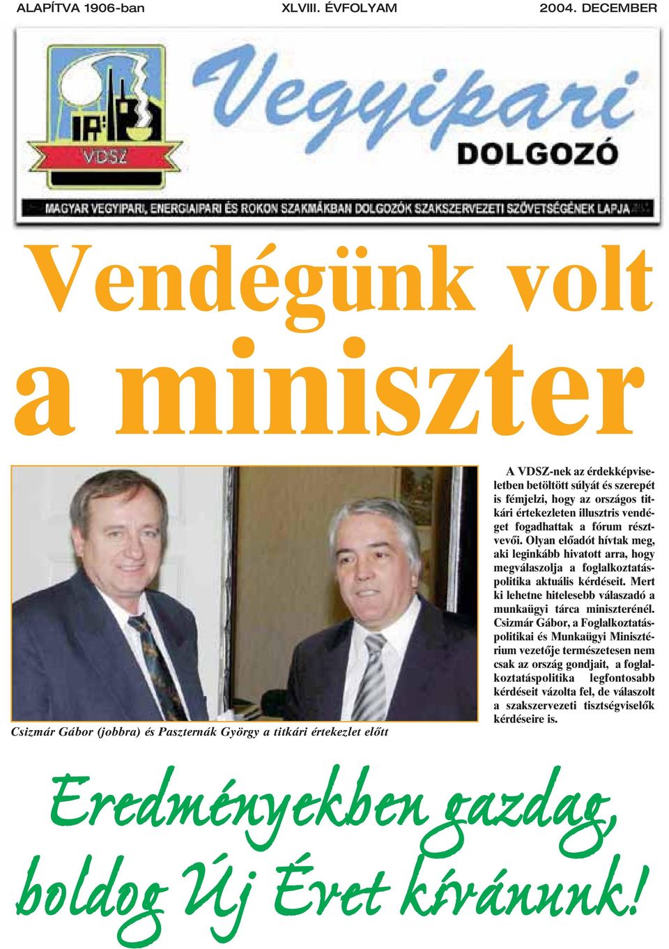 országos titkári értekezleten illusztris vendéget fogadhattak a fórum résztvevôi.
