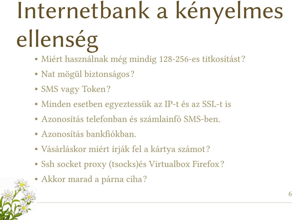 Minden esetben egyeztessük az IP-t és az SSL-t is Azonosítás telefonban és számlainfó