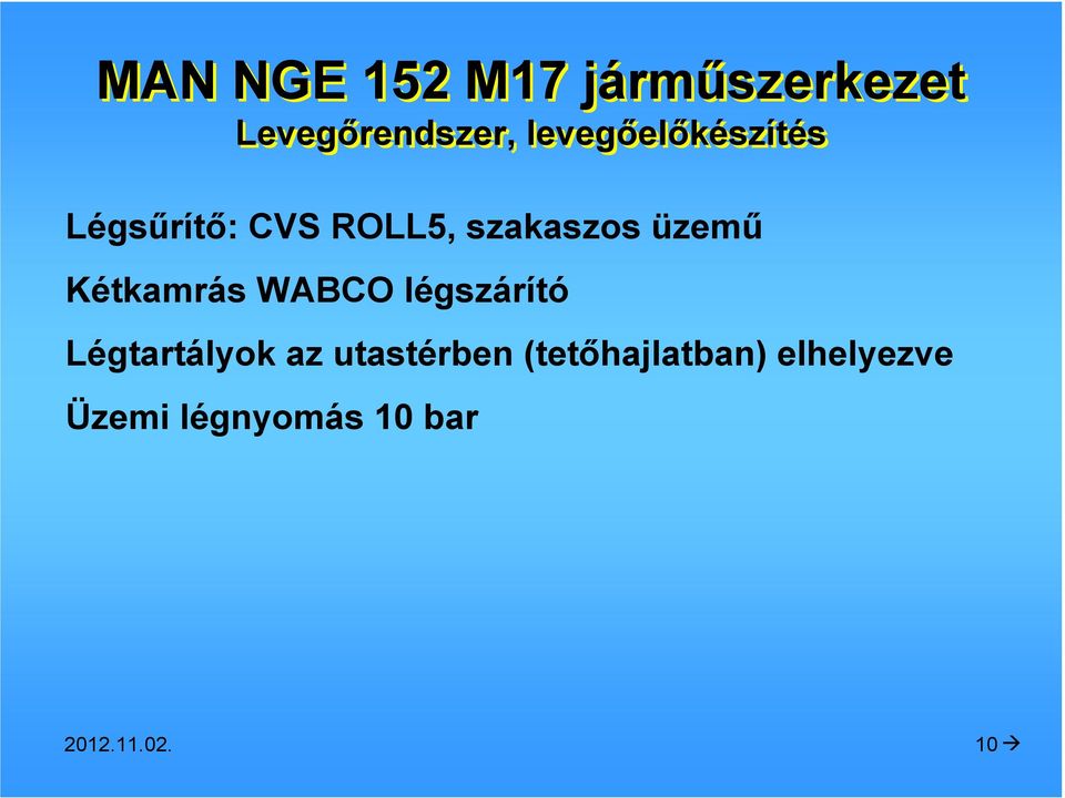 Kétkamrás WABCO légszárító Légtartályok az utastérben