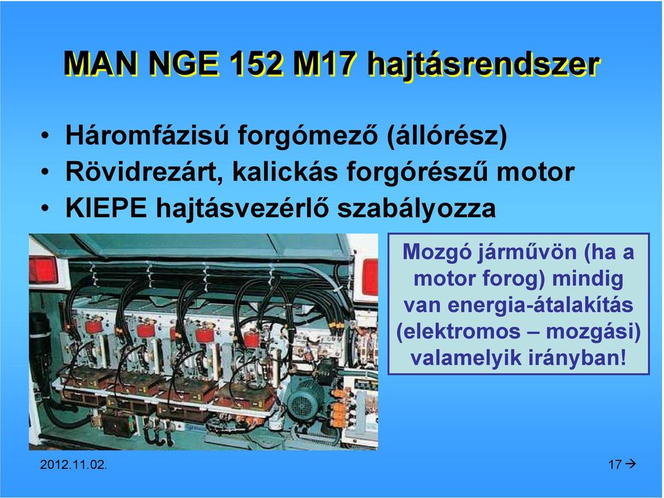 szabályozza Mozgó jármővön (ha a motor forog) mindig van