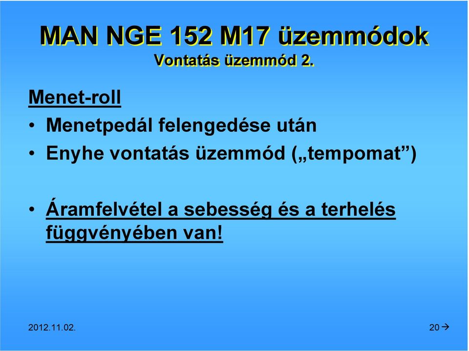 vontatás üzemmód ( tempomat ) Áramfelvétel a