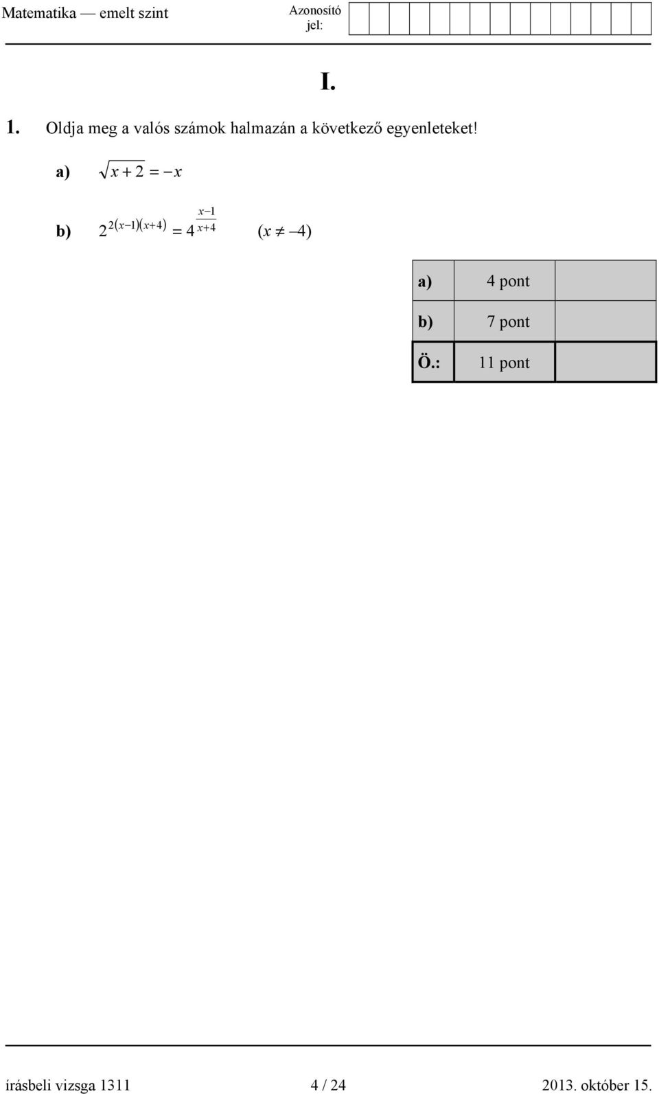 b) x 1 2 2 = x + ( x 1)( x+ 4) 4 4 (x 4) a) 4