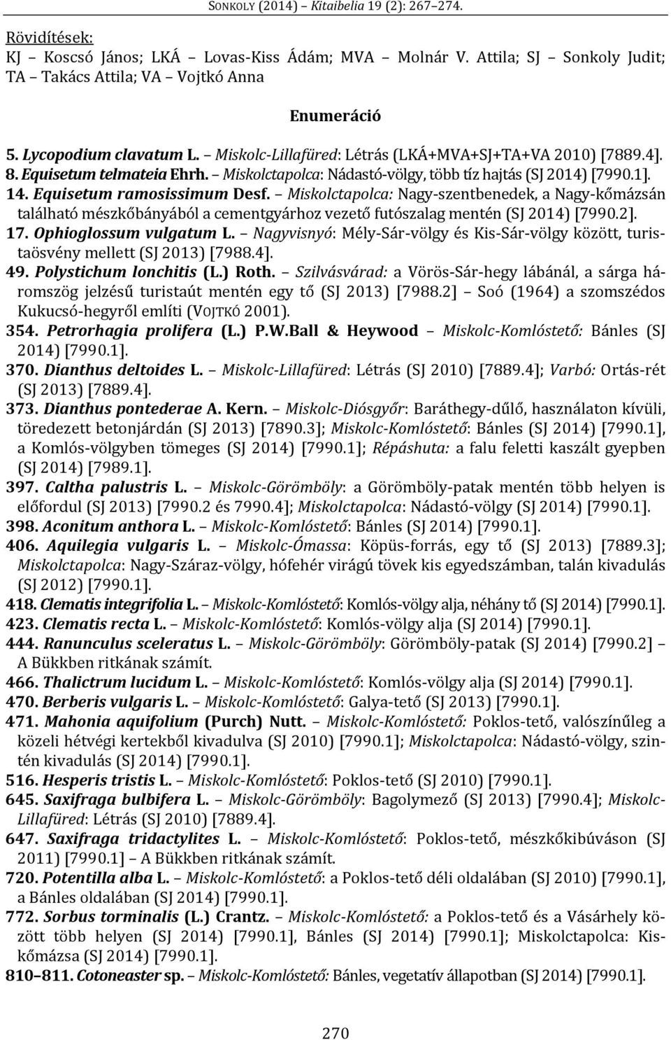 Miskolctapolca: Nagy-szentbenedek, a Nagy-kőmázsán található mészkőbányából a cementgyárhoz vezető futószalag mentén (SJ 2014) [7990.2]. 17. Ophioglossum vulgatum L.