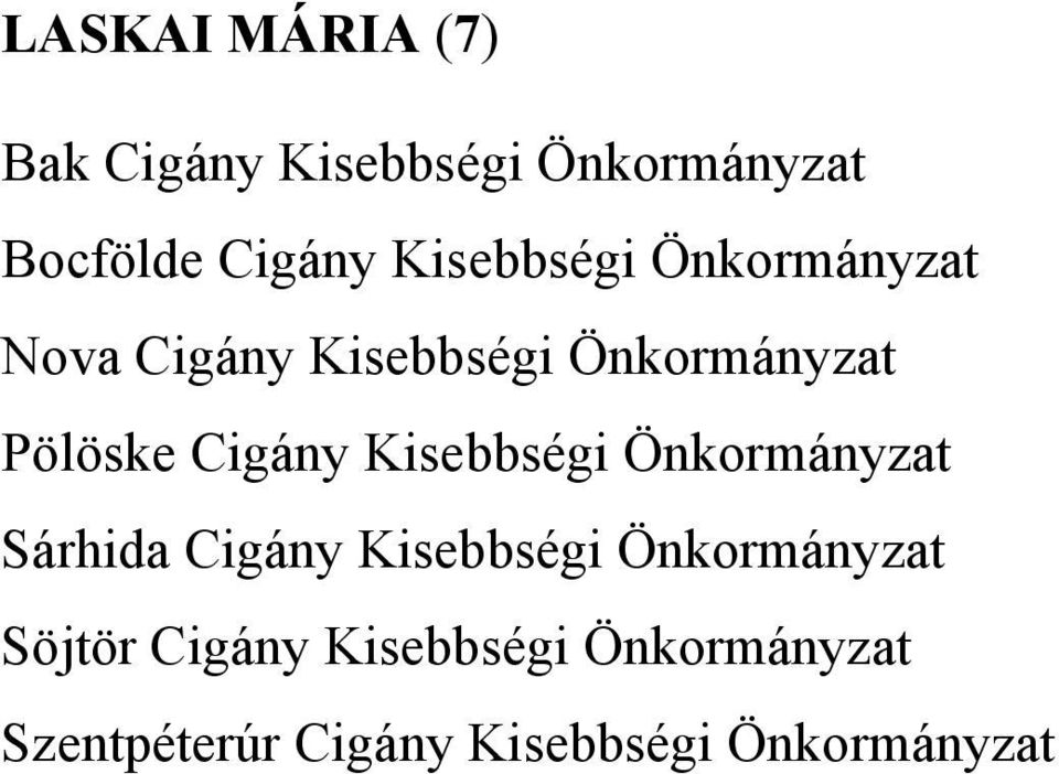 Cigány Kisebbségi Önkormányzat Sárhida Cigány Kisebbségi Önkormányzat