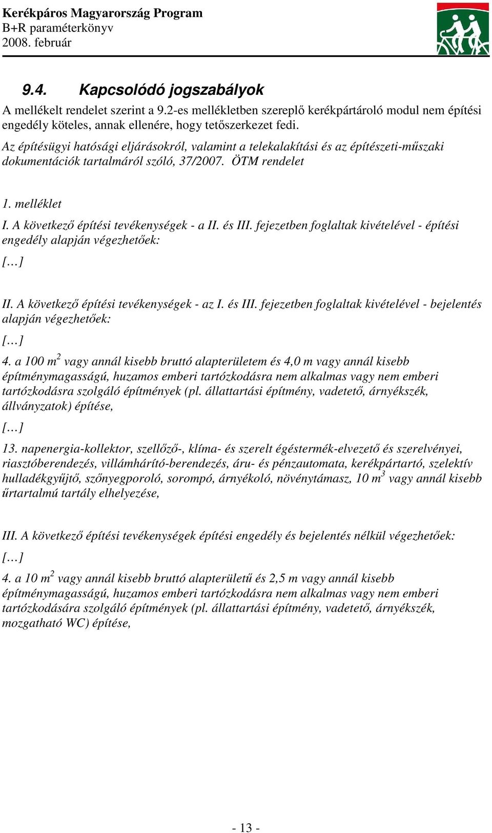 és III. fejezetben foglaltak kivételével - építési engedély alapján végezhetek: [ ] II. A következ építési tevékenységek - az I. és III.