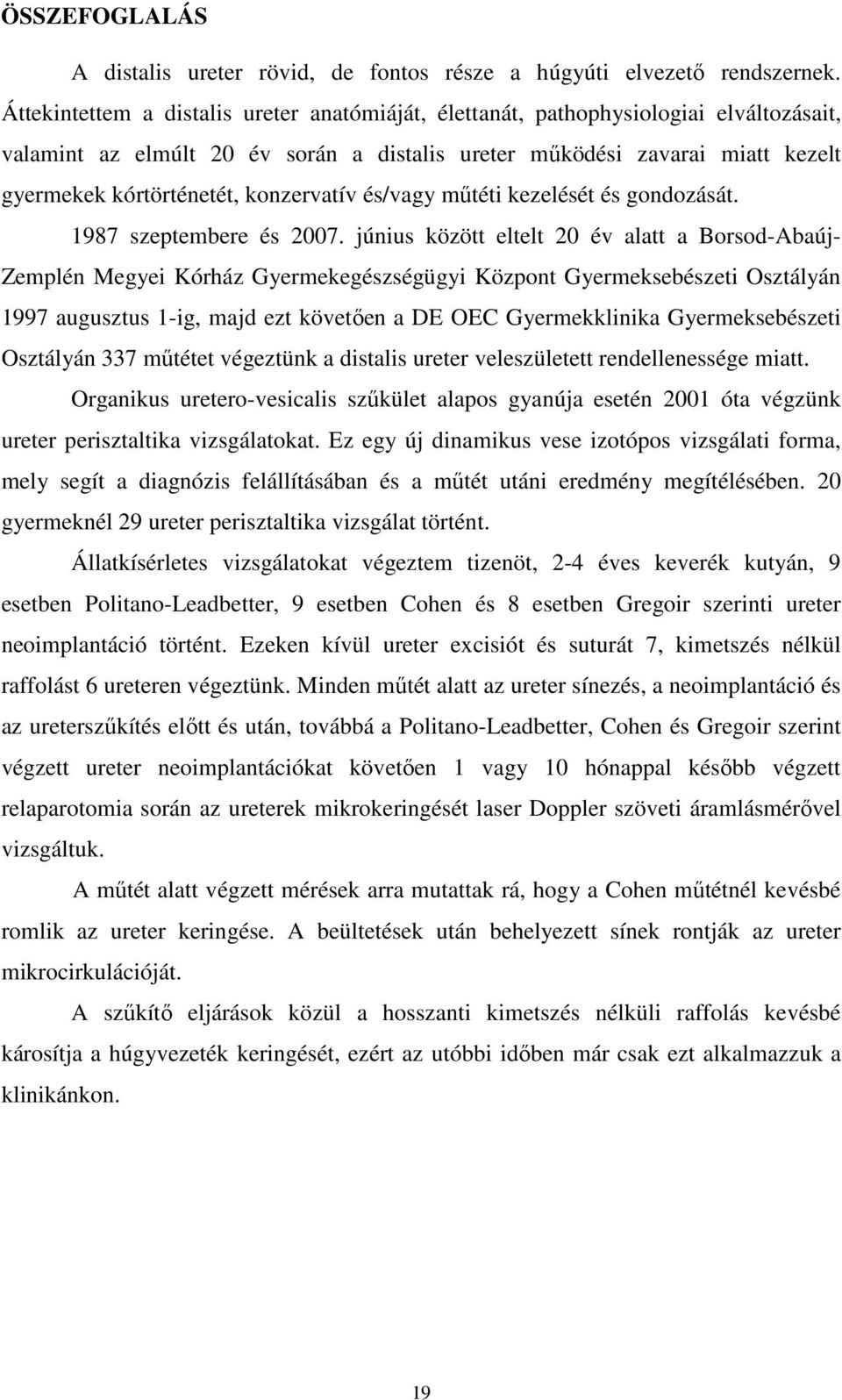 konzervatív és/vagy mőtéti kezelését és gondozását. 1987 szeptembere és 2007.