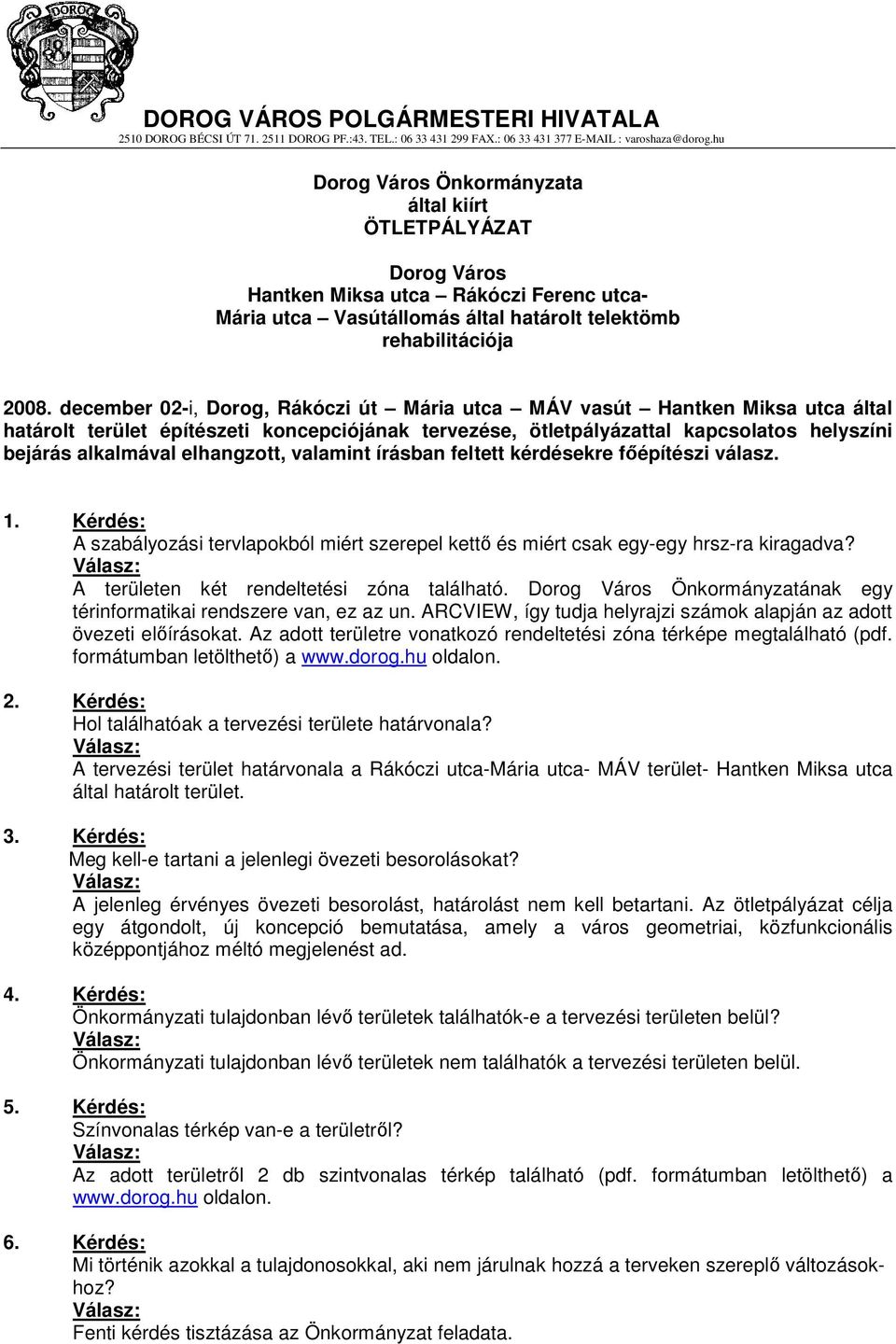 december 02-i, Dorog, Rákóczi út Mária utca MÁV vasút Hantken Miksa utca által határolt terület építészeti koncepciójának tervezése, ötletpályázattal kapcsolatos helyszíni bejárás alkalmával