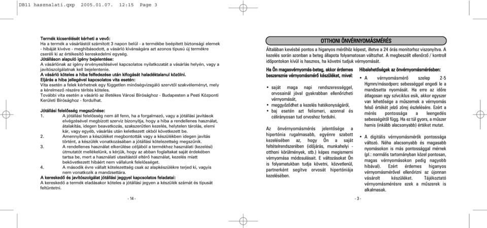 azonos típusú új termékre cseréli ki az értékesítõ kereskedelmi egység.