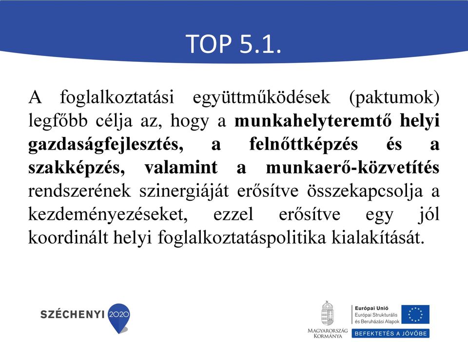 munkahelyteremtő helyi gazdaságfejlesztés, a felnőttképzés és a szakképzés,