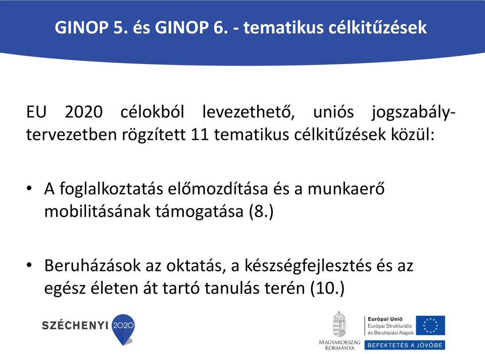 jogszabálytervezetben rögzített 11 tematikus célkitűzések közül: A