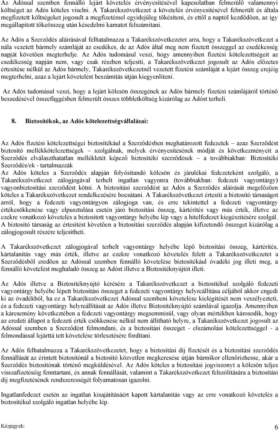 tőkeösszeg után késedelmi kamatot felszámítani.