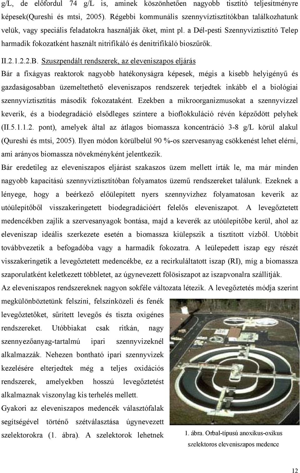 a Dél-pesti Szennyvíztisztító Telep harmadik fokozatként használt nitrifikáló és denitrifikáló bioszűrők. II.2.1.2.2.B.