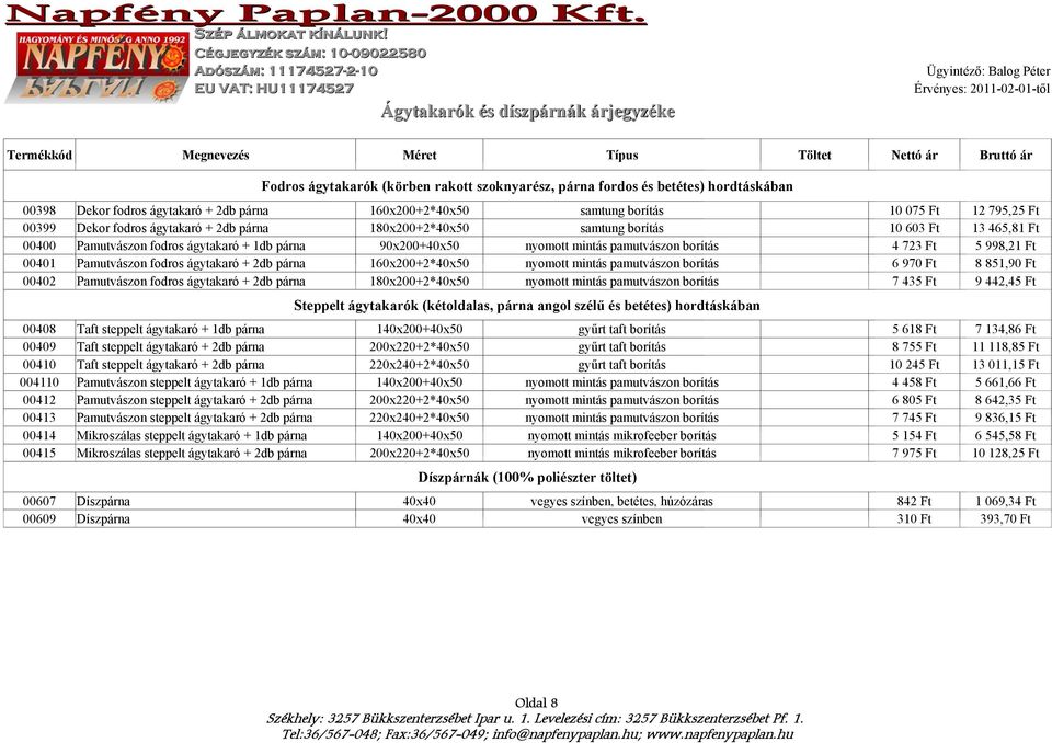 2db párna 160x200+2*40x50 nyomott mintás pamutvászon borítás 00402 Pamutvászon fodros ágytakaró + 2db párna 180x200+2*40x50 nyomott mintás pamutvászon borítás Steppelt ágytakarók (kétoldalas, párna