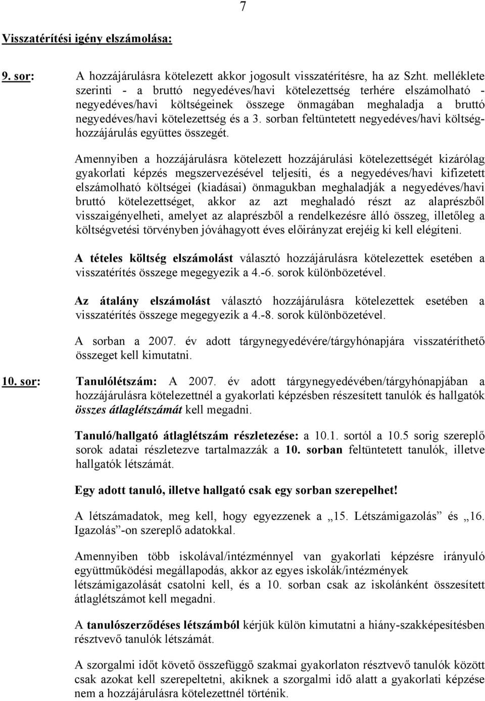 sorban feltüntetett negyedéves/havi költséghozzájárulás együttes összegét.