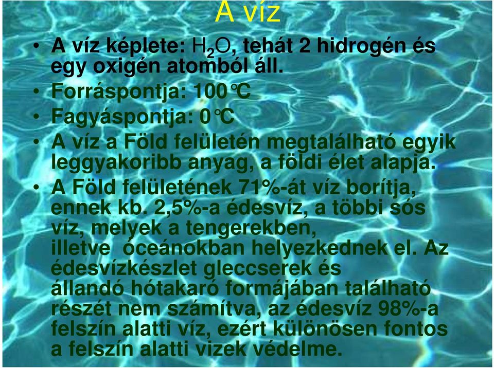 A Föld felületének 71%-át víz borítja, ennek kb.