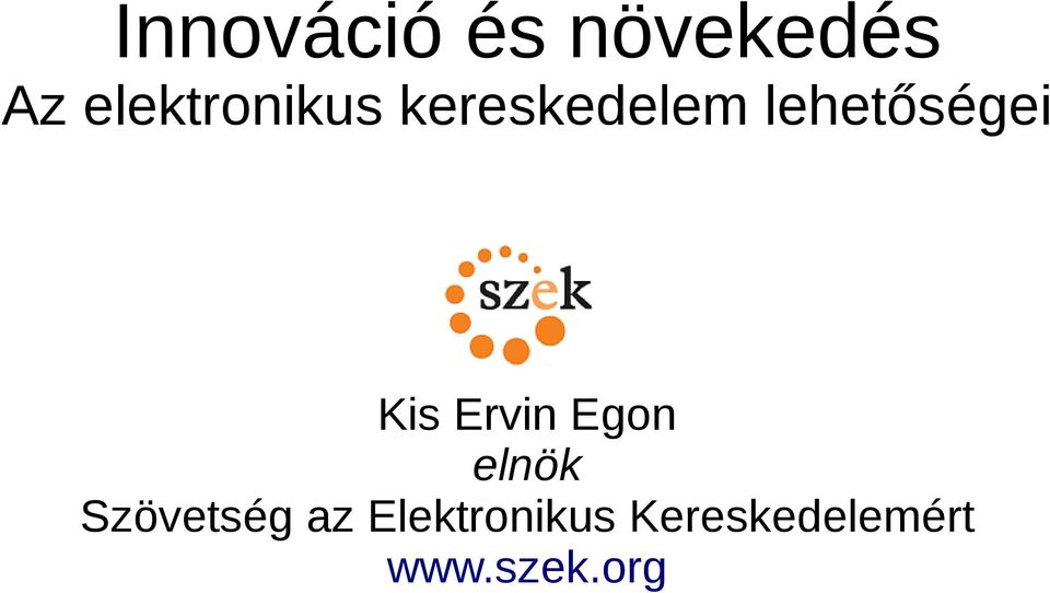 lehetőségei Kis Ervin Egon elnök