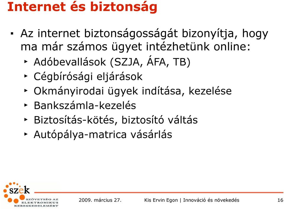 Cégbírósági eljárások Okmányirodai ügyek indítása, kezelése