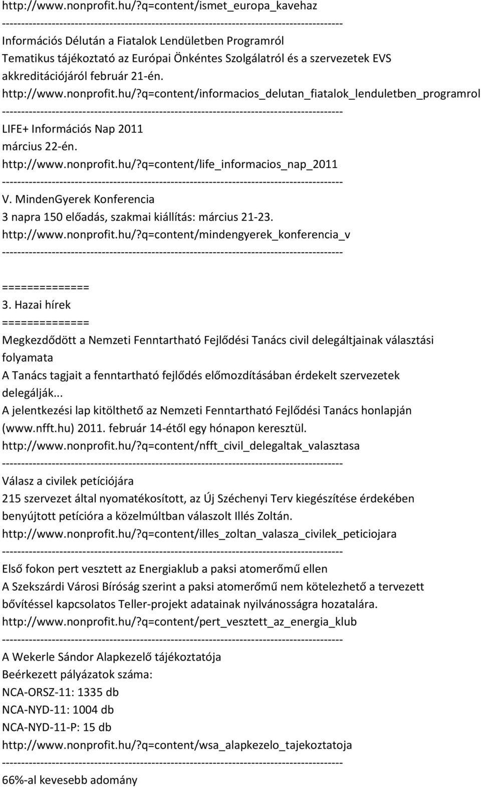 q=content/informacios_delutan_fiatalok_lenduletben_programrol LIFE+ Információs Nap 2011 március 22-én. q=content/life_informacios_nap_2011 V.