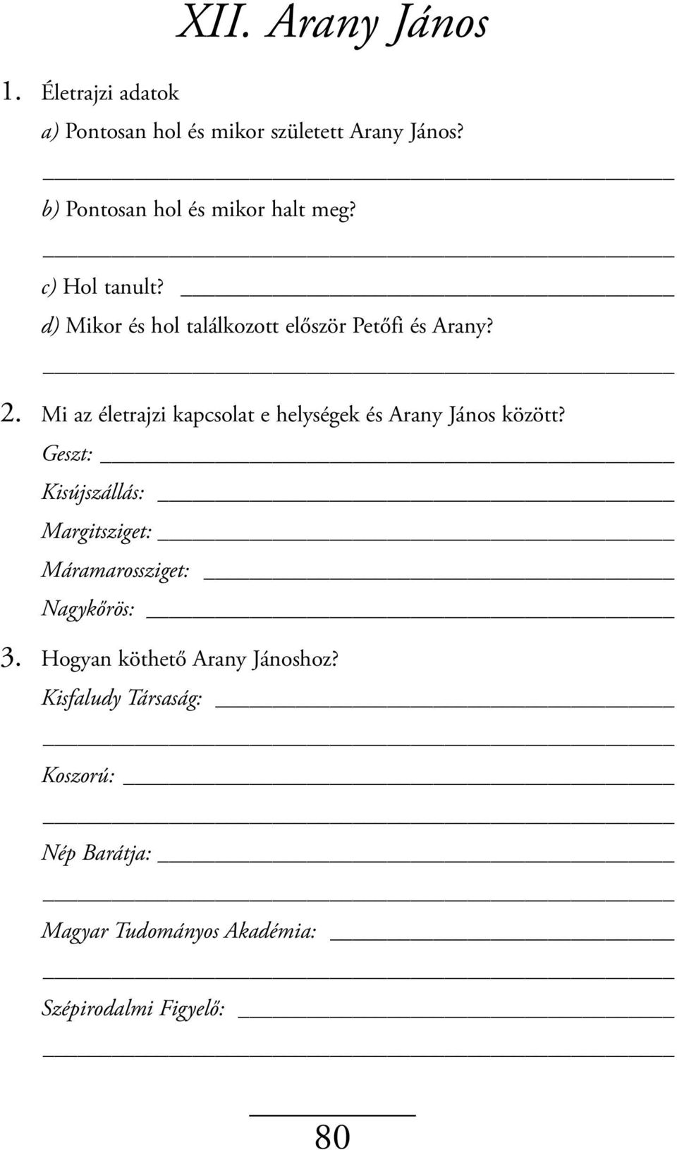 XII. Arany János. 1. Életrajzi adatok. 2. Mi az életrajzi kapcsolat e  helységek és Arany János között? 3. Hogyan köthető Arany Jánoshoz? - PDF  Ingyenes letöltés