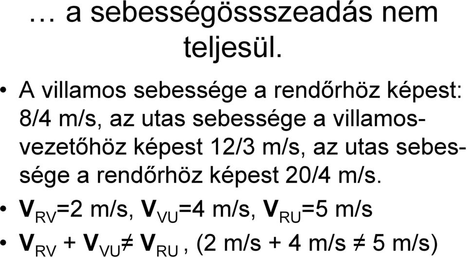 sebessége a villamosvezetőhöz képest 1/3 m/s, az utas sebessége