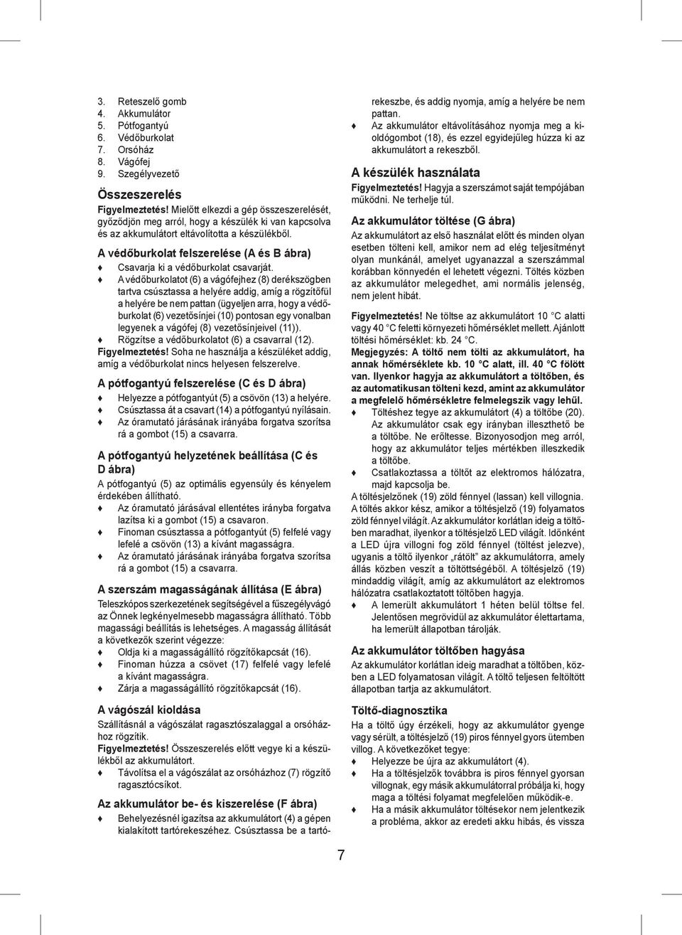 A védőburkolat felszerelése (A és B ábra) Csavarja ki a védőburkolat csavarját.