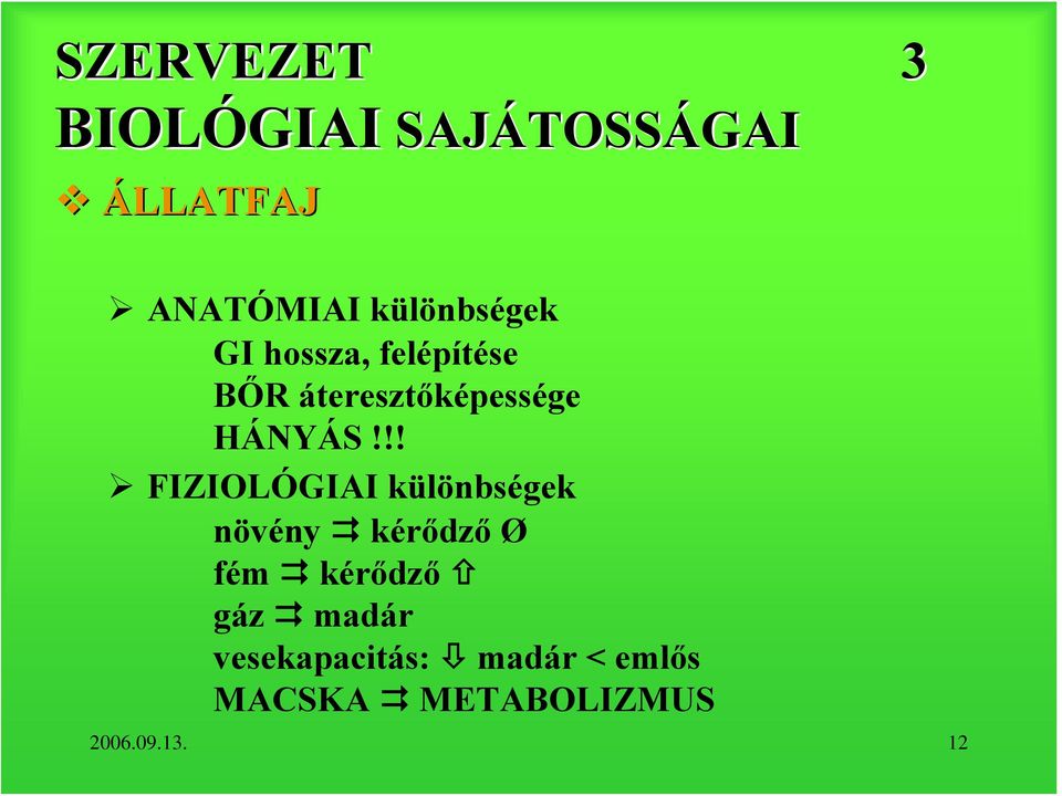 !! FIZIOLÓGIAI különbségek növény kérődző Ø fém kérődző