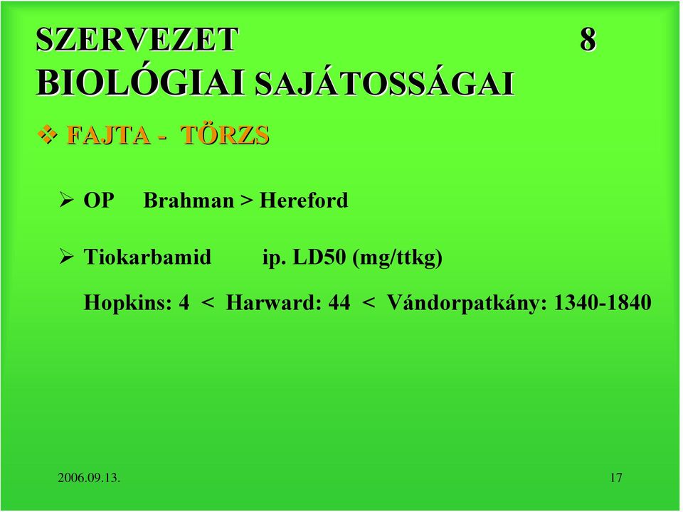 LD50 (mg/ttkg) Hopkins: 4 < Harward: